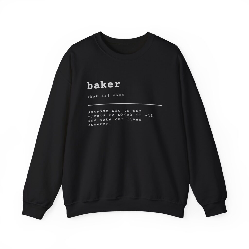 Define: Baker Sweatershirt - Baker Apparel - Baking Apparel - Gift for Bakers