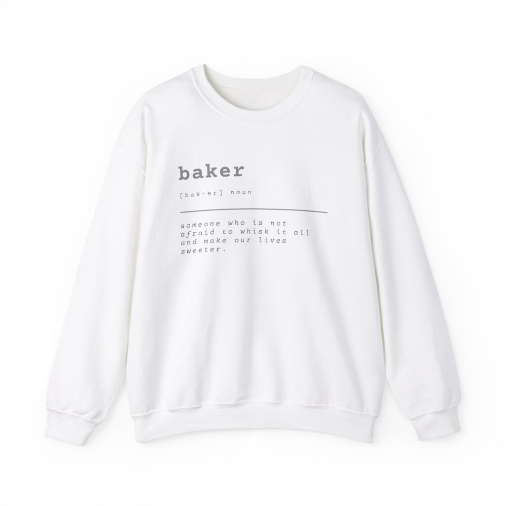 Define: Baker Sweatershirt - Baker Apparel - Baking Apparel - Gift for Bakers